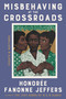 Misbehaving at the Crossroads (Essays & Writings) by Honoree Fanonne Jeffers, 9780063246638