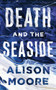 Death and the Seaside by Alison Moore, 9781771962759