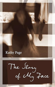 The Story of My Face - 9781771962957 by Kathy Page, 9781771962957
