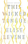 This Wicked Tongue by Elise Levine, 9781771962797