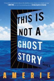 This Is Not a Ghost Story (A Novel) - 9780358653080 by Amerie, 9780358653080