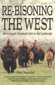 Re-Bisoning the West (Restoring an American Icon to the Landscape) by Kurt Repanshek, 9781937226985