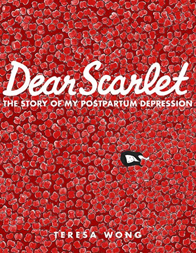 Dear Scarlet (The Story of My Postpartum Depression) by Teresa Wong, 9781551527659