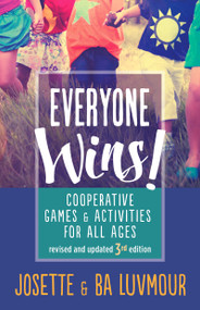 Everyone Wins - 3rd Edition (Cooperative Games and Activities for All Ages) by Ba Luvmour, Josette Luvmour, 9780865719026