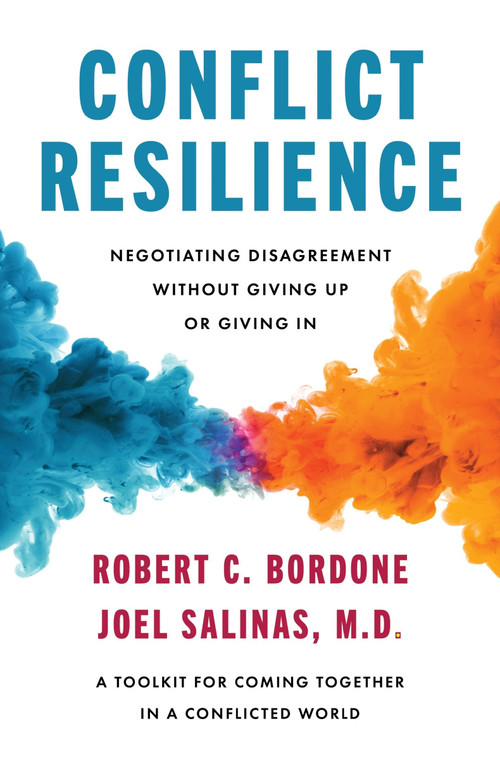 Conflict Resilience (Negotiating Disagreement Without Giving Up or Giving In) by Robert Bordone, Joel Salinas, M.D., 9780063278332