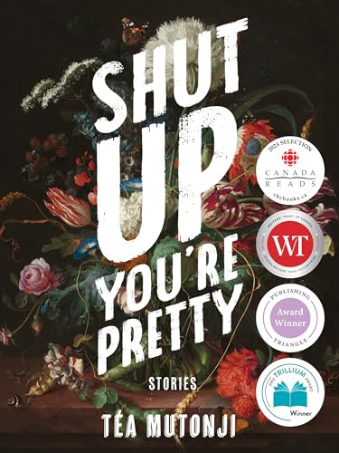 Shut Up You're Pretty by Téa Mutonji, 9781551527550