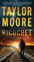 Ricochet (A Garrett Kohl Novel) by Taylor Moore, 9780063292390