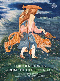 Further Stories from the Old Silk Road by Eric Cheetham, Roberta Mansell, 9780901032447