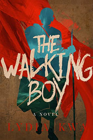 The Walking Boy by Lydia Kwa, 9781551527635