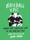 Baseball Epic (Famous and Forgotten Lives of the Dead Ball Era) by Jason Novak, 9781566895422