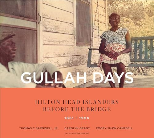 Gullah Days (Hilton Head Islanders Before the Bridge 1861-1956) by Thomas C. Barnwell, Jr., Emory Shaw Campbell, Carolyn Grant, 9781949467079