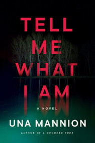 Tell Me What I Am (A Novel) - 9780063314788 by Una Mannion, 9780063314788