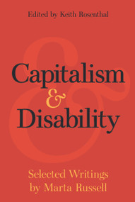 Capitalism and Disability (Selected Writings by Marta Russell) by Marta Russell, Keith Rosenthal, 9781608466863