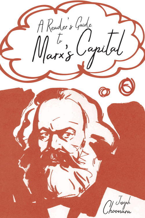 A Reader's Guide to Marx's Capital by Joseph Choonara, 9781608467280