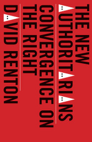 The New Authoritarians (Convergence on the Right) by D. K. Renton, 9781608469086