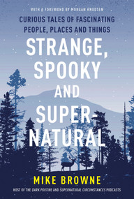 Strange, Spooky and Supernatural (Curious Tales of Fascinating People, Places and Things) by Mike Browne, 9781443470490
