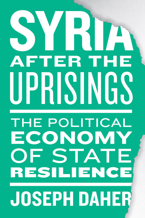 Syria After the Uprisings (The Political Economy of State Resilience) by Joseph Daher, 9781608469246