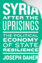 Syria After the Uprisings (The Political Economy of State Resilience) by Joseph Daher, 9781608469246