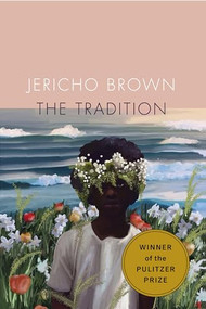 The Tradition by Jericho Brown, 9781556596025