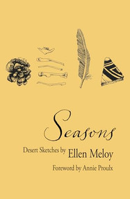 Seasons (Desert Sketches) by Ellen Meloy, Annie Proulx, 9781948814010