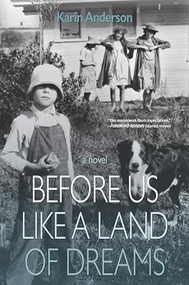 Before Us Like a Land of Dreams by Karin Anderson, 9781948814034