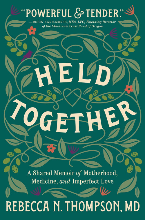 Held Together (A Shared Memoir of Motherhood, Medicine, and Imperfect Love) - 9780063339019 by Rebecca N. Thompson, 9780063339019