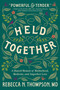 Held Together (A Shared Memoir of Motherhood, Medicine, and Imperfect Love) - 9780063339019 by Rebecca N. Thompson, 9780063339019