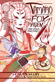 Tamamo the Fox Maiden and Other Asian Stories (and Other Asian Stories) by Kel McDonald, Kate Ashwin, Lucy Bellwood, Terry Blas, Jason Caffoe, Shannon Campbell, Ron Chan, Nicole Chartrand, Sabrina Cotugno, Jonathan Dalton, Blue Delliquanti, Nick Dragotta, Cat Farris, Ayano Hattori, Caitlyn Kurilich, Stu Livingston, Nilah Magruder, Nina Matsumoto, Meredith McClaren, Carla Speed McNeil, Randy Milholland, Molly “Jakface” Nemecek, Jose Pimienta, Andrew Sides, Gene Luen Yan, 9781945820342