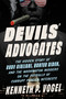Devils' Advocates (The Hidden Story of Rudy Giuliani, Hunter Biden, and the Washington Insiders on the Payrolls of Corrupt Foreign Interests) by Kenneth P. Vogel, 9780063341210