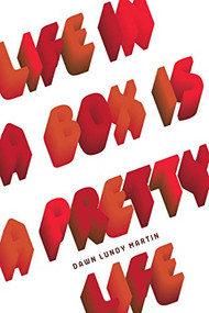 Life in a Box Is a Pretty Life by Dawn Lundy Martin, 9781937658281