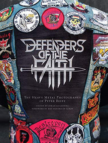 Defenders of the Faith (The Heavy Metal Photography of Peter Beste) by Peter Beste, Peter "Biff" Byford, 9780999609941