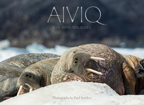 Aiviq: Life With Walruses by Paul Souders, 9781772272338