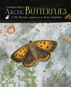 A Children's Guide to Arctic Butterflies by Mia Pelletier, Danny Christopher, 9781772271775