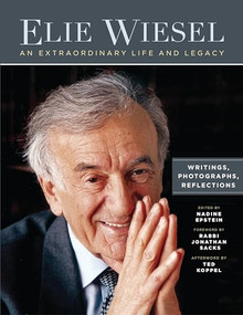 Elie Wiesel, An Extraordinary Life and Legacy (Writings, Photographs and Reflections) by Nadine Epstein, Ted Koppel, Rabbi Lord Jonathan Sacks, 9781942134572