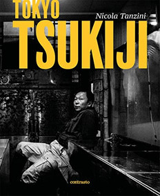 Tokyo: Tsukiji by Nicola Tanzini, Benedetta Donato, 9788869657542