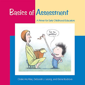 Basics of Assessment (A Primer for Early Childhood Professionals) by Oralie McAfee, Deborah J. Leong, Elena Bodrova, 9781928896180