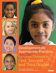 Developmentally Appropriate Practice (Focus on Children in First, Second, and Third Grades) by Carol Copple, Sue Bredekamp, Derry Koralek, 9781938113048