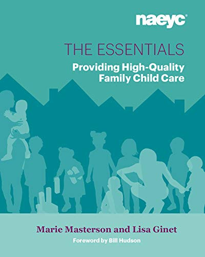 The Essentials (Providing High-Quality Family Child Care) by Marie L. Masterson, Lisa M. Ginet, 9781938113352