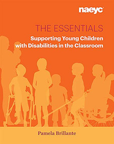 The Essentials (Supporting Young Children with Disabilities in the Classroom) by Pamela Brillante, 9781938113291
