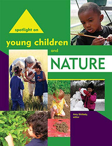 Spotlight on Young Children and Nature by Amy Shillady, 9781928896746