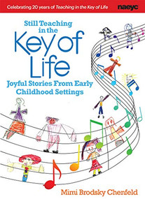 Still Teaching in the Key of Life (Joyful Stories From Early Childhood Settings) by Mimi Brodsky Chenfeld, 9781938113017
