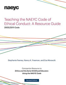 Teaching the NAEYC Code of Ethical Conduct (A Resource Guide) by Stephanie Feeney, Nancy K. Freeman, Eva Moravcik, 9781938113222