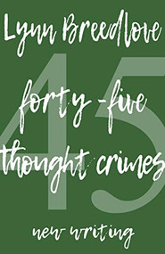 45 Thought Crimes (New Writing) by Lynn Breedlove, 9781945665172