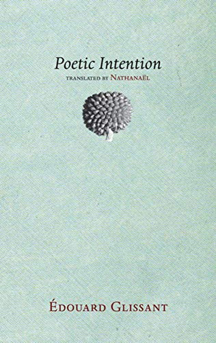 Poetic Intention by Édouard Glissant, Nathanaël, 9780982264539