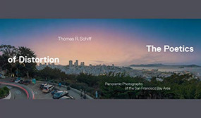 The Poetics of Distortion (Panoramic Photographs of the San Francisco Bay Area) by Thomas R. Schiff, 9781943532162