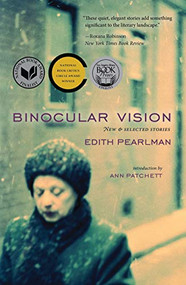 Binocular Vision (New & Selected Stories) by Edith Pearlman, Ann Patchett, 9780982338292