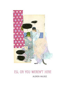 ESL Or You Weren't Here by Aldrin Valdez, 9781937658861
