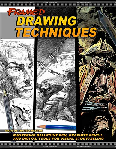 Framed Drawing Techniques (Mastering Ballpoint Pen, Graphite Pencil, and Digital Tools for Visual Storytelling) by Marcos Mateu-Mestre, 9781624650406