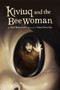 Kiviuq and the Bee Woman by Noel McDermott, Toma Feizo Gas, 9781772272154