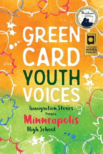 Immigration Stories from a Minneapolis High School (Green Card Youth Voices) by Tea Rozman Clark, Rachel Lauren Mueller, Kao Kalia Yang, 9781949523003